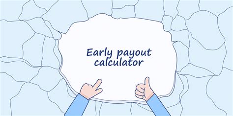 early payout calculator.